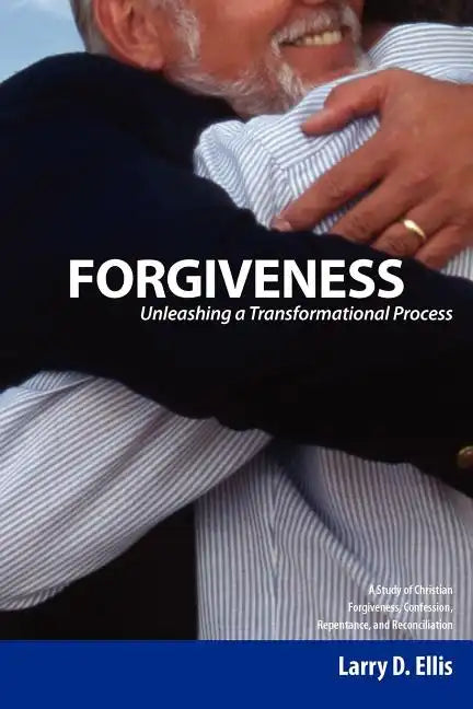 Forgiveness: Unleashing a Transformational Process - Paperback