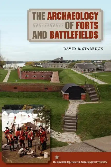 The Archaeology of Forts and Battlefields - Paperback