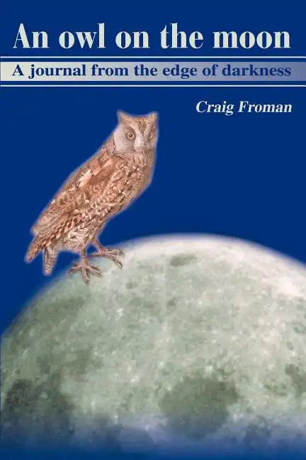 An Owl on the Moon: A Journal from the Edge of Darkness - Paperback