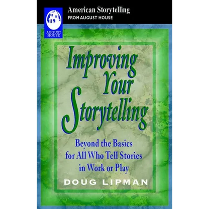 Improving Your Storytelling: Beyond the Basics for All Who Tell Stories in Work or Play - Paperback