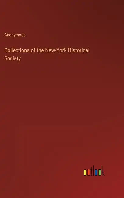 Collections of the New-York Historical Society - Hardcover