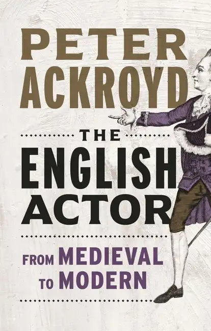 The English Actor: From Medieval to Modern - Hardcover