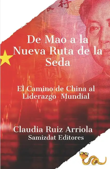 De Mao a la Nueva Ruta de la Seda: El Camino de China al Liderazgo Global - Paperback