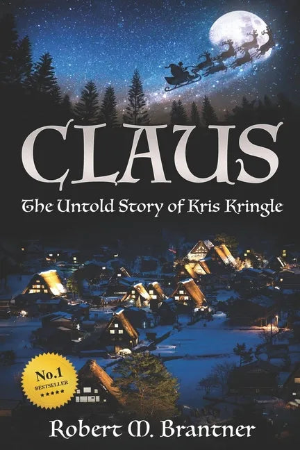Claus- The Untold Story of Kris Kringle: The Untold Story of Kris Kringle - Paperback