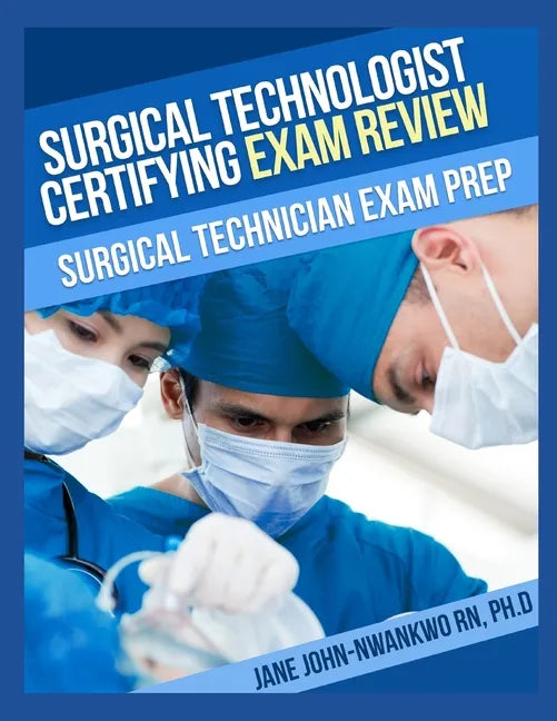 Surgical Technologist Certifying Exam Review Questions: Surgical Technician Exam Prep - Paperback