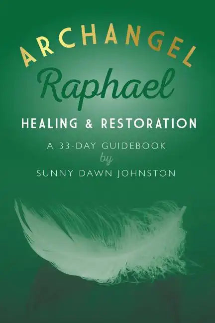 Archangel Raphael: Healing & Restoration: A 33-Day Guidebook - Paperback