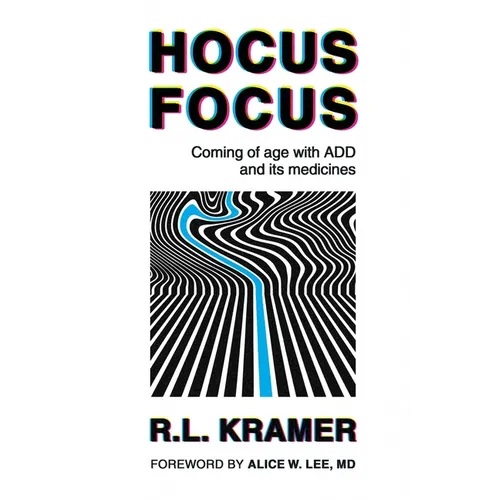 Hocus Focus: Coming of Age With ADD and Its Medicines - Paperback