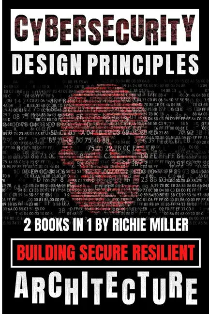 Cybersecurity Design Principles: Building Secure Resilient Architecture - Paperback