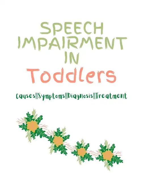 Speech Impairment in Toddlers: Causes, Symptoms, Diagnosis, Treatment - Paperback