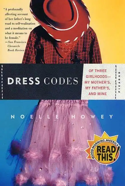 Dress Codes: Of Three Girlhoods--My Mother's, My Father's, and Mine - Paperback