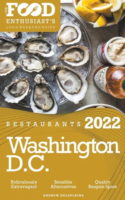 2022 Washington, D.C. Restaurants - The Food Enthusiast's Long Weekend Guide - Paperback