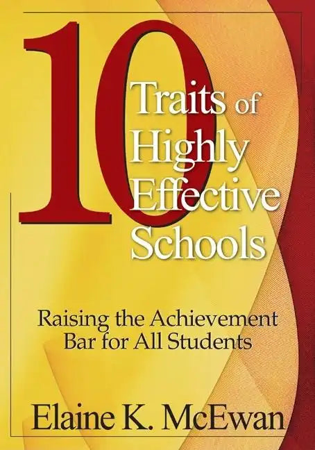 10 Traits of Highly Effective Schools: Raising the Achievement Bar for All Students - Paperback