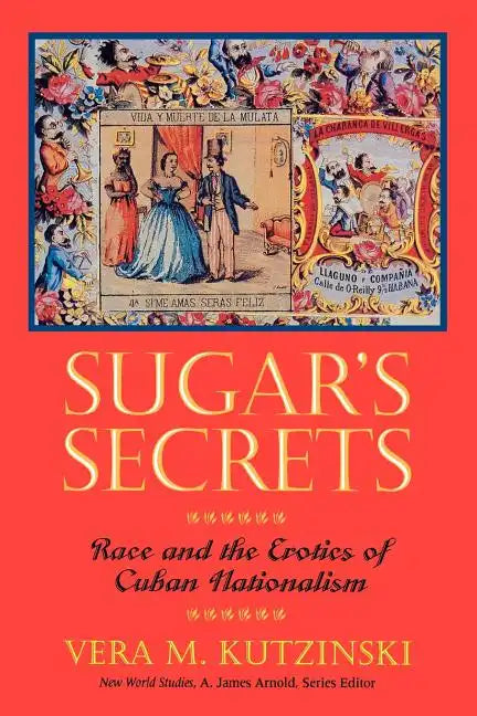 Sugar's Secrets: Race and the Erotics of Cuban Nationalism - Paperback