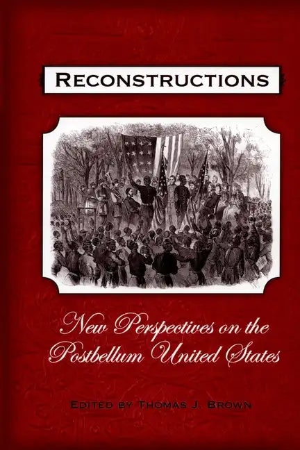 Reconstructions: New Perspectives on Postbellum America - Paperback