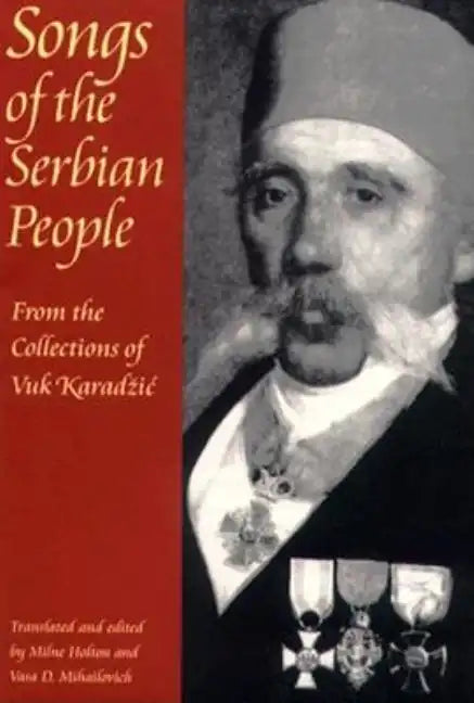 Songs of the Serbian People: From the Collections of Vuk Karadzic - Paperback