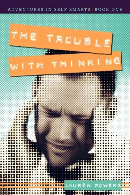The Trouble with Thinking: Adventures in Self Smarts: Book One - Paperback