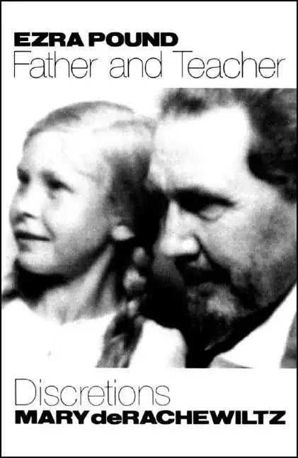 Ezra Pound, Father & Teacher: Discretions - Paperback