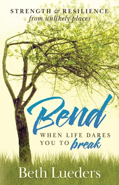 Bend: When Life Dares You to Break - Paperback