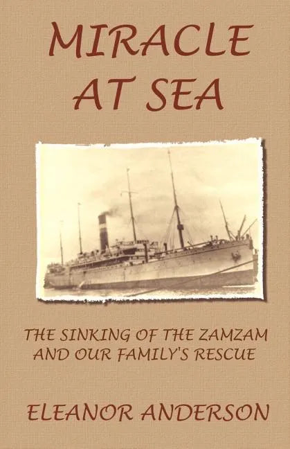 Miracle at Sea: The Sinking of the Zamzam and Our Family's Rescue - Paperback