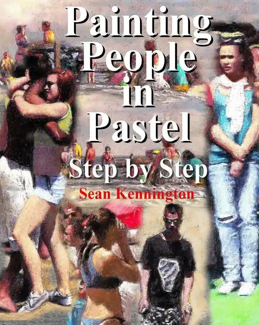 Painting People in Pastel Step by Step - Paperback
