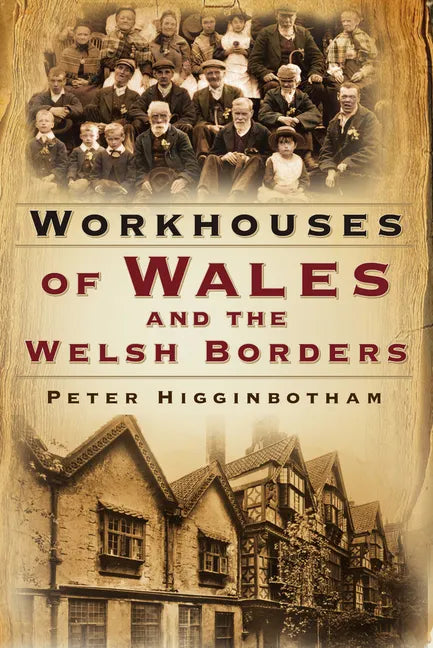 Workhouses of Wales and the Welsh Borders - Paperback