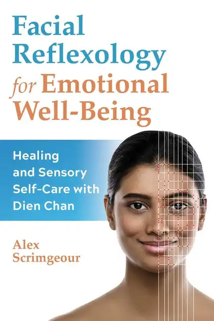 Facial Reflexology for Emotional Well-Being: Healing and Sensory Self-Care with Dien Chan - Paperback