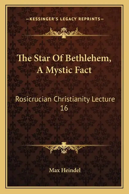 The Star of Bethlehem, a Mystic Fact: Rosicrucian Christianity Lecture 16 - Paperback