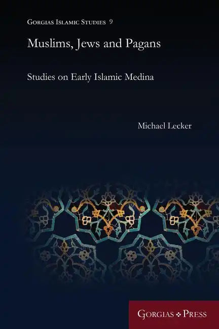 Muslims, Jews and Pagans: Studies on Early Islamic Medina - Paperback