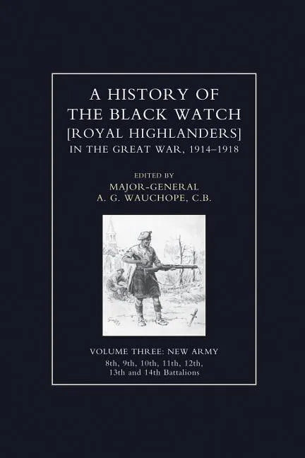 HISTORY OF THE BLACK WATCH IN THE GREAT WAR 1914-1918 Volume Three - Paperback