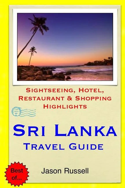 Sri Lanka Travel Guide: Sightseeing, Hotel, Restaurant & Shopping Highlights - Paperback