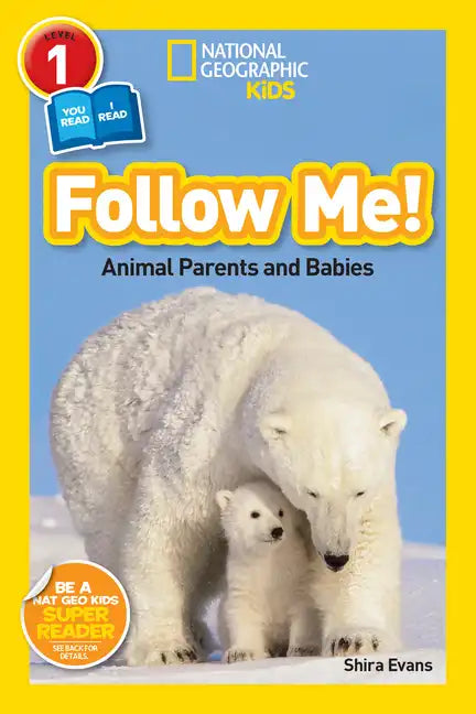 Follow Me! (National Geographic Kids Readers, Level 1/Co-Reader): Animal Parents and Babies - Paperback