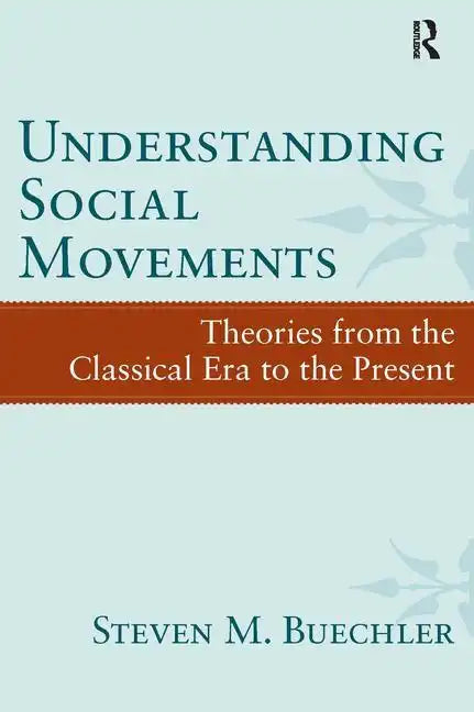 Understanding Social Movements: Theories from the Classical Era to the Present - Paperback