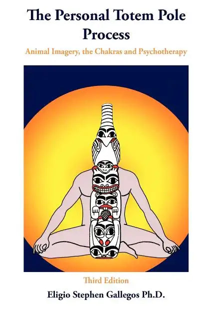 The Personal Totem Pole: Animal Imagery, The Chakras and Psychotherapy - Paperback