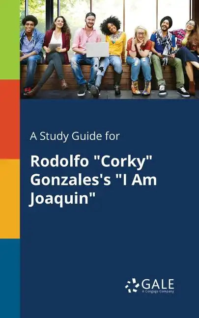 A Study Guide for Rodolfo "Corky" Gonzales's "I Am Joaquin" - Paperback