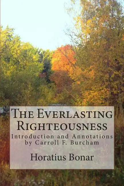 The Everlasting Righteousness: Introduction and Annotations by Carroll F. Burcham - Paperback