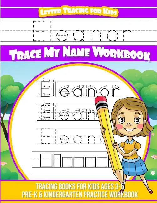 Eleanor Letter Tracing for Kids Trace my Name Workbook: Tracing Books for Kids ages 3 - 5 Pre-K & Kindergarten Practice Workbook - Paperback