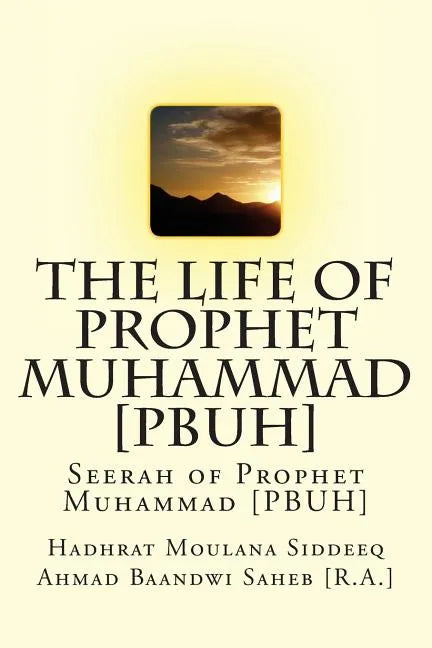 The Life of Prophet Muhammad [PBUH]: Seerah of Prophet Muhammad [PBUH] - Paperback