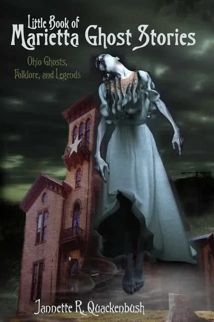 Little Book of Marietta Ghost Stories: Ohio Ghosts, Folklore, and Legends - Paperback