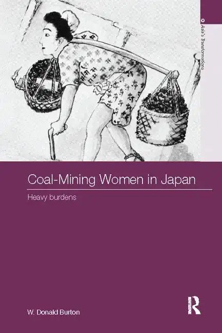 Coal-Mining Women in Japan: Heavy Burdens - Paperback