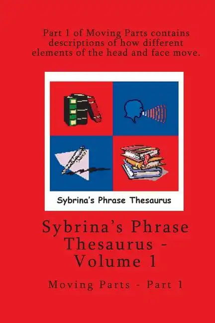 Volume 1 - Sybrina's Phrase Thesaurus - Moving Parts - Part 1 - Paperback