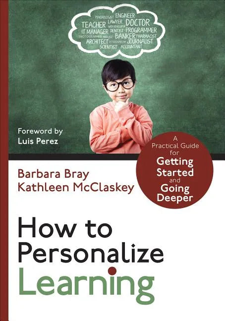 How to Personalize Learning: A Practical Guide for Getting Started and Going Deeper - Paperback