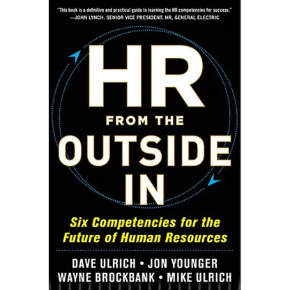 HR from the Outside In: Six Competencies for the Future of Human Resources - Hardcover