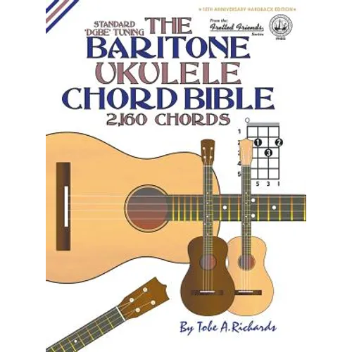 The Baritone Ukulele Chord Bible: DGBE Standard Tuning 2,160 Chords - Hardcover