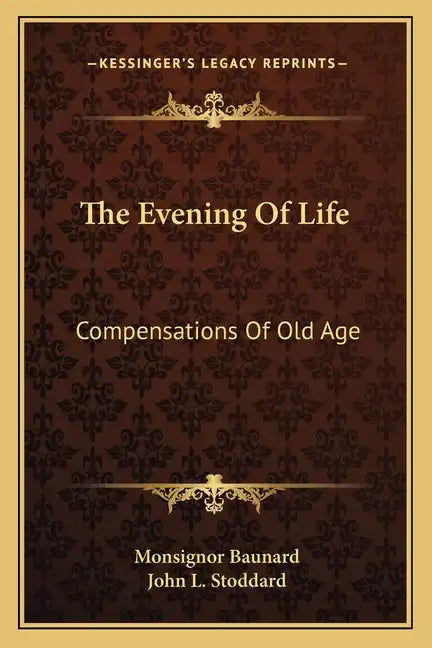 The Evening of Life: Compensations of Old Age - Paperback