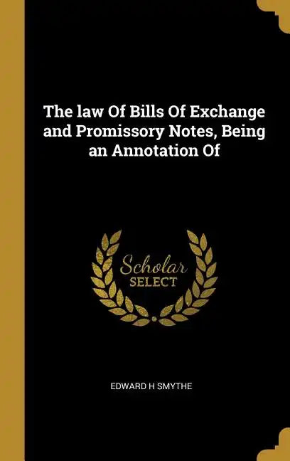 The law Of Bills Of Exchange and Promissory Notes, Being an Annotation Of - Hardcover