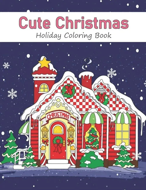 Cute Christmas Holiday Coloring Book: A Festive Coloring Book for Adults - Paperback