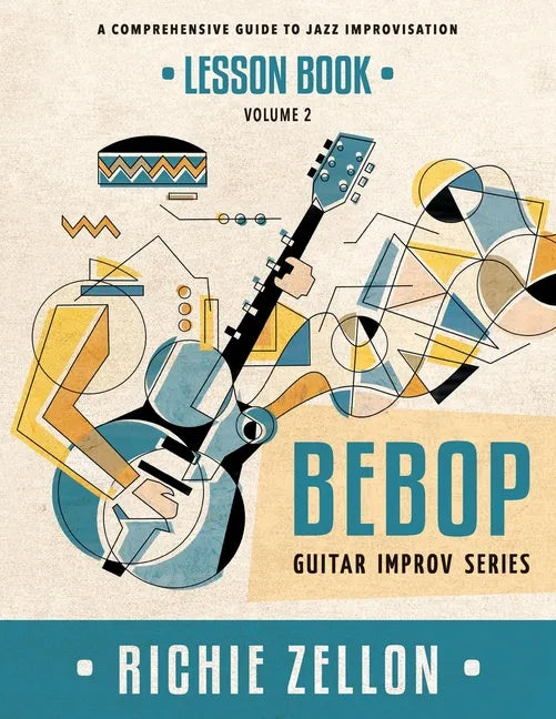 The Bebop Guitar Improv Series VOL 2- Lesson Book: A Comprehensive Guide To Jazz Improvisation - Paperback