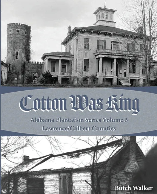 Cotton was King: Indian Farms to Lawrence County Plantations - Paperback