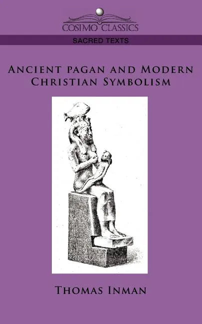 Ancient Pagan and Modern Christian Symbolism - Paperback