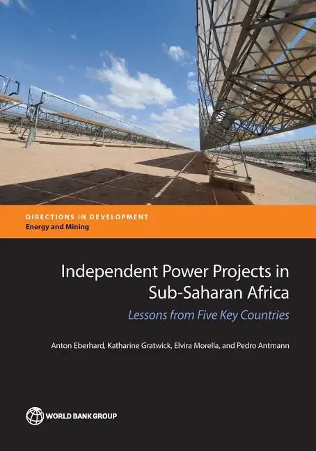 Independent Power Projects in Sub-Saharan Africa: Lessons from Five Key Countries - Paperback